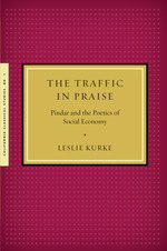 Cover page: The Traffic in Praise: Pindar and the Poetics of Social Economy