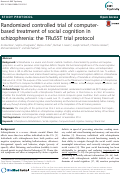 Cover page: Randomized controlled trial of computer-based treatment of social cognition in schizophrenia: the TRuSST trial protocol.