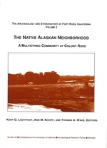 Cover page: The Archaeology and Ethnohistory of Fort Ross, California . Volume 2: The Native Alaskan Neighborhood A Multiethnic Community at Colony Ross