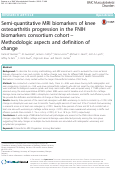 Cover page: Semi-quantitative MRI biomarkers of knee osteoarthritis progression in the FNIH biomarkers consortium cohort - Methodologic aspects and definition of change.