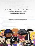 Cover page: A Unified Approach to Preserving Cultural Software Objects and their Development Histories