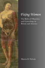 Cover page: Fixing Women: The Birth of Obstetrics and Gynecology in Britain and America