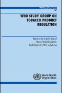 Cover page: WHO Report on the Scientific Basis of Tobacco Product Regulation: Fourth Report of a WHO Study Group Technical Report Series, No 967