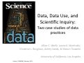 Cover page: Data, data use, and scientific inquiry: Two case studies of data practices [Presentation slides]