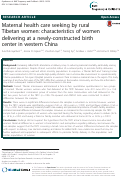 Cover page: Maternal health care seeking by rural Tibetan women: characteristics of women delivering at a newly-constructed birth center in western China