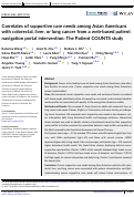 Cover page: Correlates of supportive care needs among Asian Americans with colorectal, liver, or lung cancer from a web‐based patient navigation portal intervention: The Patient COUNTS study
