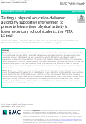 Cover page: Testing a physical education-delivered autonomy supportive intervention to promote leisure-time physical activity in lower secondary school students: the PETALS trial