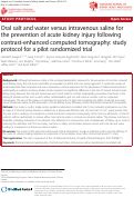 Cover page: Oral salt and water versus intravenous saline for the prevention of acute kidney injury following contrast-enhanced computed tomography: study protocol for a pilot randomized trial