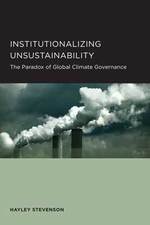 Cover page: Institutionalizing Unsustainability: The Paradox of Global Climate Governance