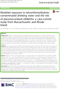 Cover page: Modeled exposure to tetrachloroethylene-contaminated drinking water and the risk of placenta-related stillbirths: a case-control study from Massachusetts and Rhode Island.