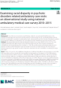 Cover page: Examining racial disparity in psychotic disorders related ambulatory care visits: an observational study using national ambulatory medical care survey 2010–2015
