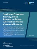 Cover page of Stockton’s Crosstown Freeway, Urban Renewal, and Asian Americans: Systemic Causes and Impacts