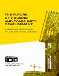 Cover page of The Future of Housing and Community Development: A California 100 Report on Policies and Future Scenarios