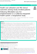Cover page: Health care utilization and HIV clinical outcomes among newly enrolled patients following Affordable Care Act implementation in a California integrated health system: a longitudinal study