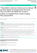 Cover page: “The problem is that our culture is just so messed up about aging.” Recruiting older men who have sex with men (MSM) into research studies: an example from a study of aging, HIV, and anal HPV.