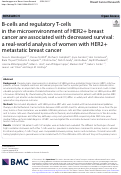 Cover page: B-cells and regulatory T-cells in the microenvironment of HER2+ breast cancer are associated with decreased survival: a real-world analysis of women with HER2+ metastatic breast cancer.