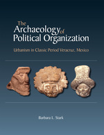 Cover page of The Archaeology of Political Organization: Urbanism in Classic Period Veracruz, Mexico
