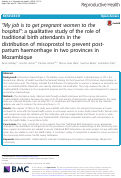 Cover page: “My job is to get pregnant women to the hospital”: a qualitative study of the role of traditional birth attendants in the distribution of misoprostol to prevent post-partum haemorrhage in two provinces in Mozambique