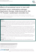 Cover page: Effects of recreational soccer in men with prostate cancer undergoing androgen deprivation therapy: study protocol for the `FC Prostate¿ randomized controlled trial