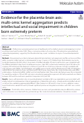 Cover page: Evidence for the placenta-brain axis: multi-omic kernel aggregation predicts intellectual and social impairment in children born extremely preterm