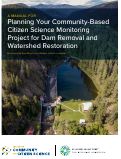 Cover page: A manual for planning your community-based citizen science monitoring project for dam removal and watershed restoration