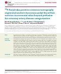 Cover page: 18F-flurpiridaz positron emission tomography segmental and territory myocardial blood flow metrics: incremental value beyond perfusion for coronary artery disease categorization.