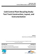 Cover page of Cold Central Plant Recycling Study: Test Track Construction, Layout, and Instrumentation