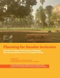 Cover page: Planning for Gender Inclusion: Gender-Inclusive Planning and Design Recommendations for Los Angeles Parks