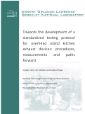 Cover page: Towards the development of a standardized testing protocol for overhead island kitchen exhaust devices: Procedures, measurements and paths forward