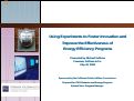 Cover page: Using Experiments to Foster Innovation and Improve the Effectiveness of Energy Efficiency Programs (presentation)