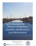 Cover page of LA Sustainable Water Project: Dominguez Channel &amp; Machado Lake Watersheds