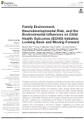 Cover page: Family Environment, Neurodevelopmental Risk, and the Environmental Influences on Child Health Outcomes (ECHO) Initiative: Looking Back and Moving Forward