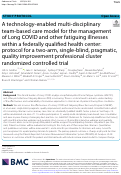 Cover page: A technology-enabled multi-disciplinary team-based care model for the management of Long COVID and other fatiguing illnesses within a federally qualified health center: protocol for a two-arm, single-blind, pragmatic, quality improvement professional cluster randomized controlled trial.