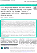 Cover page: Does integrated medical insurance system alleviate the difficulty of using cross-region health care for the Migrant Parents in China-- evidence from the China migrants dynamic survey