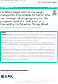 Cover page: Identifying target behaviors for weight management interventions for women who are overweight during pregnancy and the postpartum period: a qualitative study informed by the Behaviour Change Wheel.