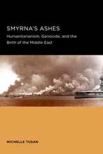Cover page: Smyrna's Ashes: Humanitarianism, Genocide, and the Birth of the Middle East