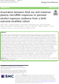 Cover page: Association between fetal sex and maternal plasma microRNA responses to prenatal alcohol exposure: evidence from a birth outcome-stratified cohort