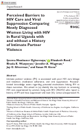 Cover page: Perceived Barriers to HIV Care and Viral Suppression Comparing Newly Diagnosed Women Living with HIV in Rural Uganda with and without a History of Intimate Partner Violence
