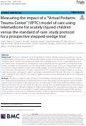 Cover page: Measuring the impact of a "Virtual Pediatric Trauma Center" (VPTC) model of care using telemedicine for acutely injured children versus the standard of care: study protocol for a prospective stepped-wedge trial.