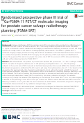 Cover page: Randomized prospective phase III trial of 68Ga-PSMA-11 PET/CT molecular imaging for prostate cancer salvage radiotherapy planning [PSMA-SRT]