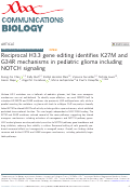 Cover page: Reciprocal H3.3 gene editing identifies K27M and G34R mechanisms in pediatric glioma including NOTCH signaling