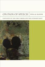 Cover page: On Pain of Speech: Fantasies of the First Order and Literary Rant