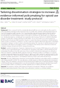 Cover page: Tailoring dissemination strategies to increase evidence-informed policymaking for opioid use disorder treatment: study protocol.