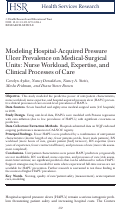 Cover page: Modeling Hospital‐Acquired Pressure Ulcer Prevalence on Medical‐Surgical Units: Nurse Workload, Expertise, and Clinical Processes of Care
