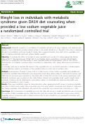 Cover page: Weight loss in individuals with metabolic syndrome given DASH diet counseling when provided a low sodium vegetable juice: a randomized controlled trial