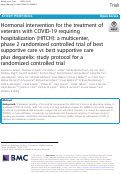 Cover page: Hormonal intervention for the treatment of veterans with COVID-19 requiring hospitalization (HITCH): a multicenter, phase 2 randomized controlled trial of best supportive care vs best supportive care plus degarelix: study protocol for a randomized controlled trial