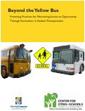 Cover page of BEYOND THE YELLOW BUS: PROMISING PRACTICES FOR MAXIMIZING&nbsp;ACCESS TO OPPORTUNITY THROUGH INNOVATIONS IN STUDENT&nbsp;TRANSPORTATION